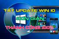 Cách tắt update Win 10 đơn giản thành công 100%