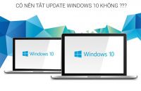 Có nên tắt chức năng tự update trên win 10 hay không?