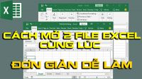 Cách mở 2 file excel cùng 1 lúc DỄ LÀM nhất 2021